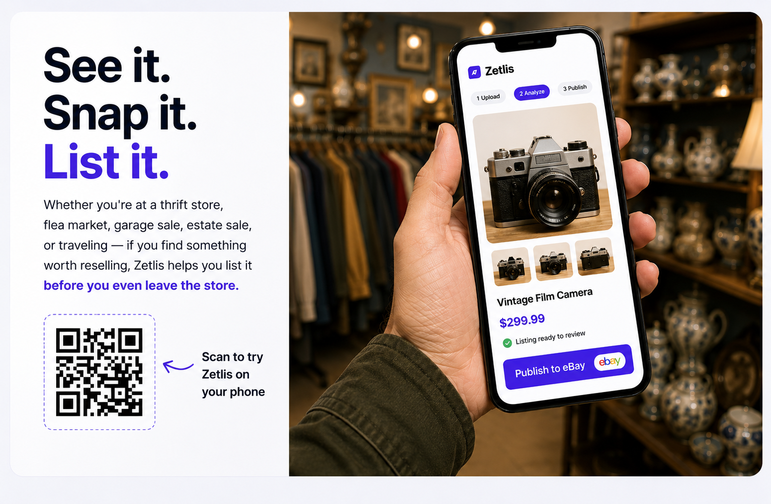 See it. Snap it. List it. Whether you're at a thrift store, flea market, garage sale, estate sale, or traveling, Zetlis helps you list it before you even leave the store. A hand holds a phone showing the Zetlis app analyzing a photo of a vintage film camera into a listing ready to publish to eBay. A QR code reads: scan to try Zetlis on your phone.